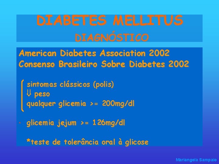 DIABETES MELLITUS DIAGNÓSTICO American Diabetes Association 2002 Consenso Brasileiro Sobre Diabetes 2002 sintomas clássicos