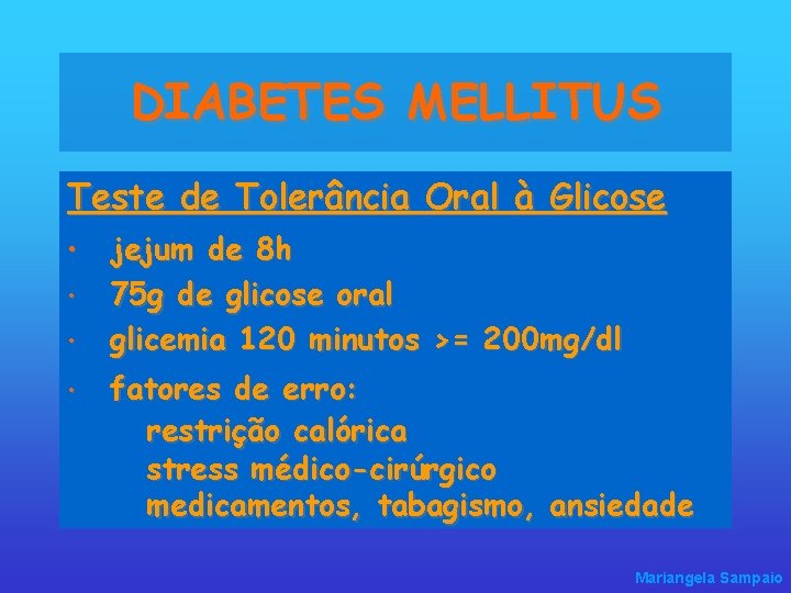 DIABETES MELLITUS Teste de Tolerância Oral à Glicose • • jejum de 8 h