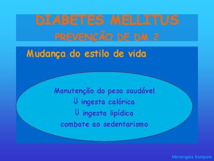 DIABETES MELLITUS PREVENÇÃO DE DM 2 Mudança do estilo de vida Manutenção do peso