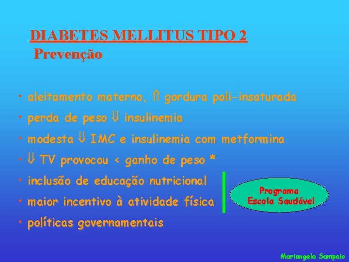 DIABETES MELLITUS TIPO 2 Prevenção • aleitamento materno, gordura poli-insaturada • perda de peso