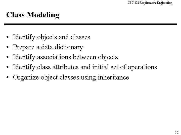 CSC 402 Requirements Engineering Class Modeling • • • Identify objects and classes Prepare