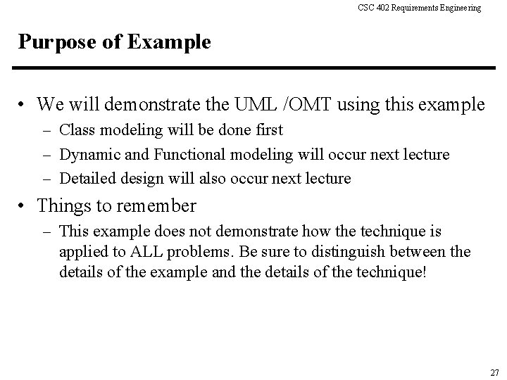 CSC 402 Requirements Engineering Purpose of Example • We will demonstrate the UML /OMT