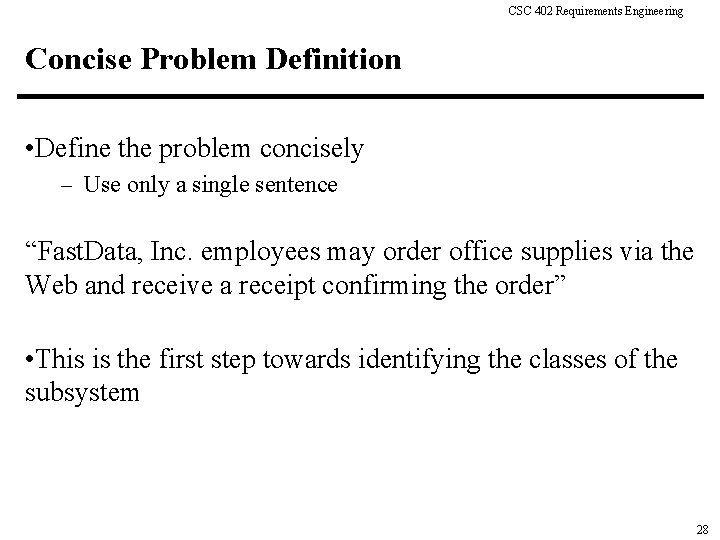 CSC 402 Requirements Engineering Concise Problem Definition • Define the problem concisely – Use