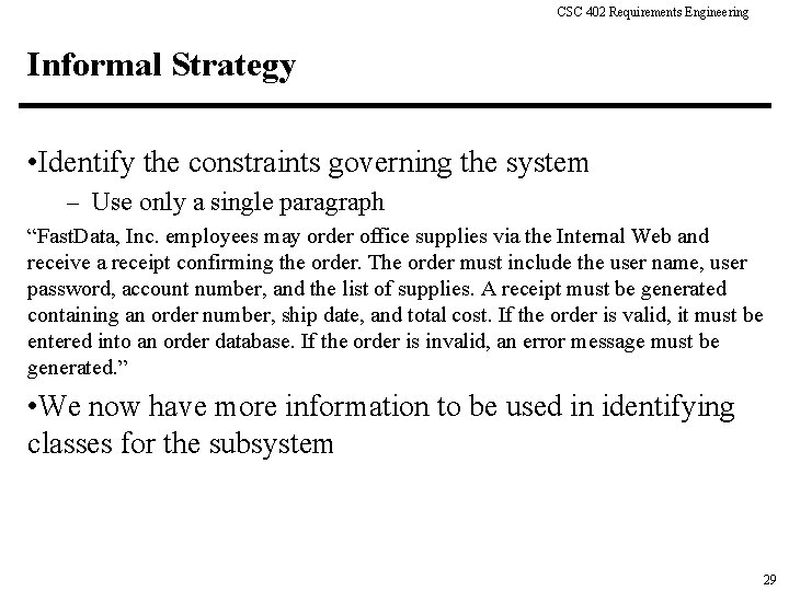 CSC 402 Requirements Engineering Informal Strategy • Identify the constraints governing the system –