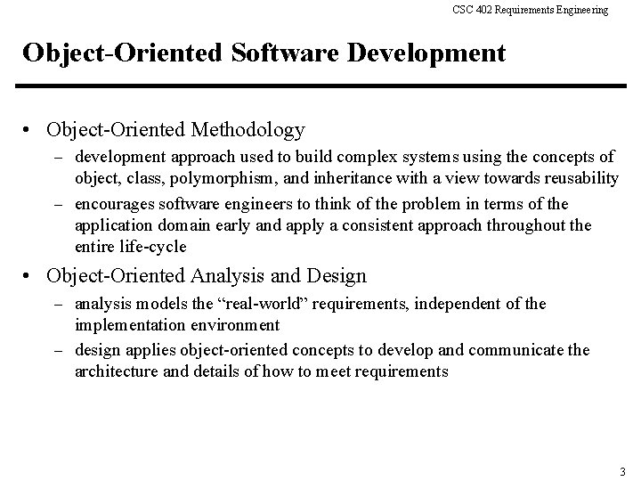 CSC 402 Requirements Engineering Object-Oriented Software Development • Object-Oriented Methodology – development approach used