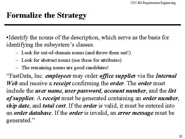 CSC 402 Requirements Engineering Formalize the Strategy • Identify the nouns of the description,