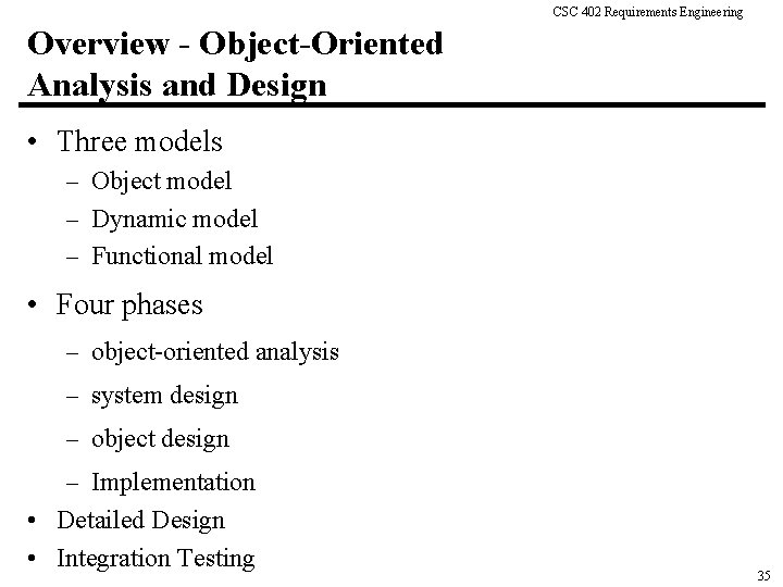 CSC 402 Requirements Engineering Overview - Object-Oriented Analysis and Design • Three models –