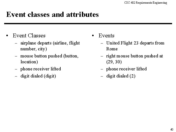 CSC 402 Requirements Engineering Event classes and attributes • Event Classes • Events –