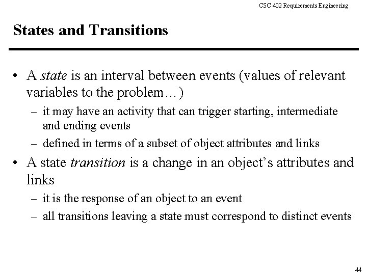 CSC 402 Requirements Engineering States and Transitions • A state is an interval between