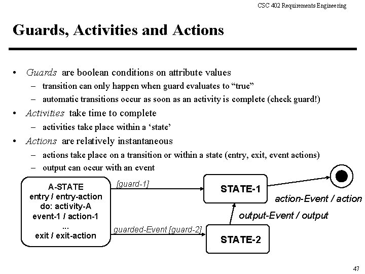 CSC 402 Requirements Engineering Guards, Activities and Actions • Guards are boolean conditions on