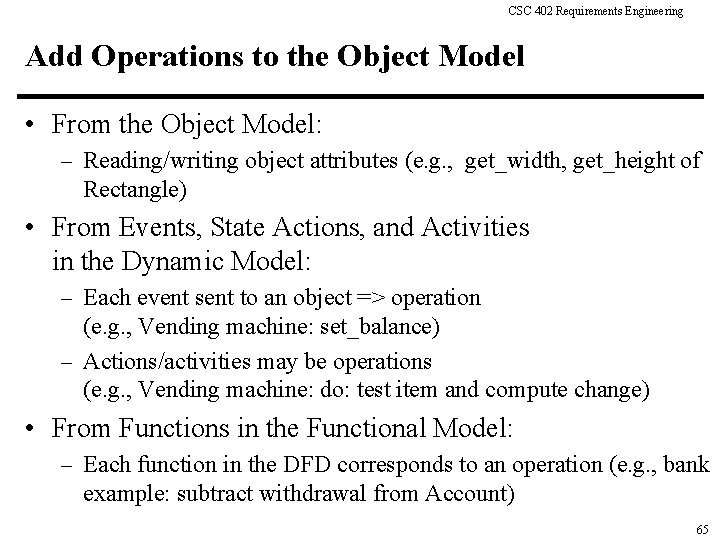 CSC 402 Requirements Engineering Add Operations to the Object Model • From the Object