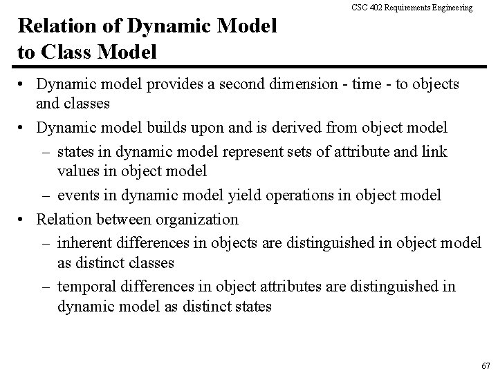 CSC 402 Requirements Engineering Relation of Dynamic Model to Class Model • Dynamic model