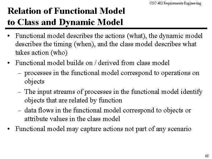 CSC 402 Requirements Engineering Relation of Functional Model to Class and Dynamic Model •