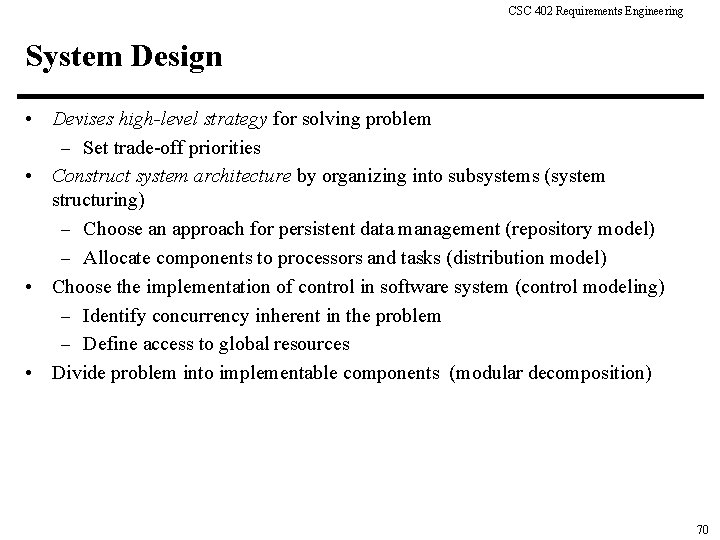 CSC 402 Requirements Engineering System Design • Devises high-level strategy for solving problem –