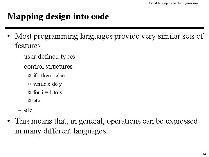 CSC 402 Requirements Engineering Mapping design into code • Most programming languages provide very
