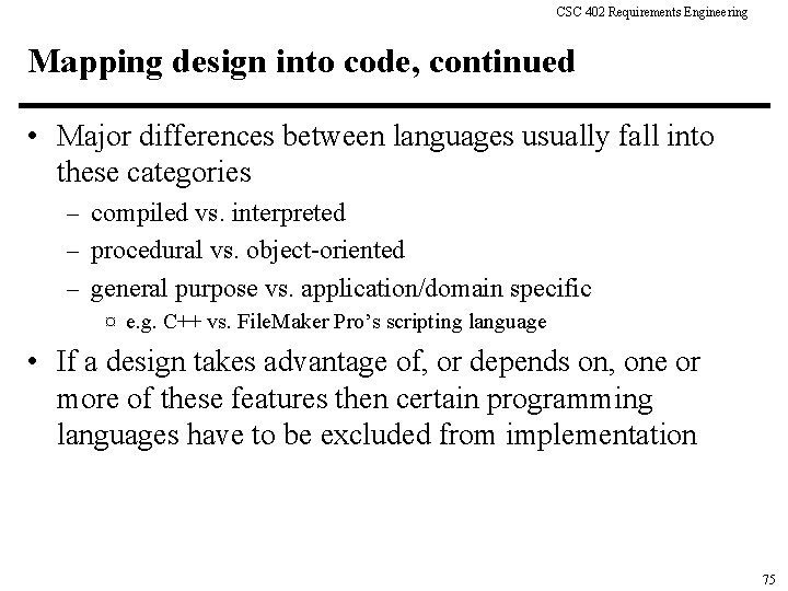 CSC 402 Requirements Engineering Mapping design into code, continued • Major differences between languages