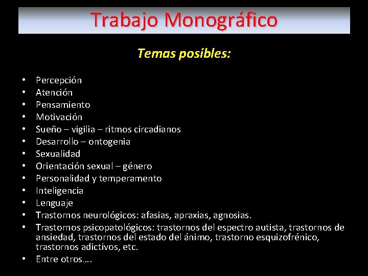 Trabajo Monográfico Temas posibles: Percepción Atención Pensamiento Motivación Sueño – vigilia – ritmos circadianos