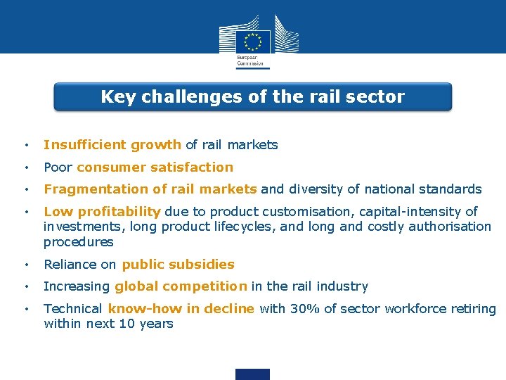 Key challenges of the rail sector • Insufficient growth of rail markets • Poor