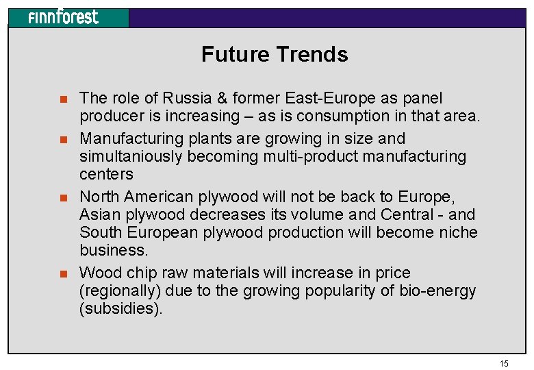 Future Trends n n The role of Russia & former East-Europe as panel producer