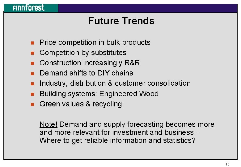 Future Trends n n n n Price competition in bulk products Competition by substitutes