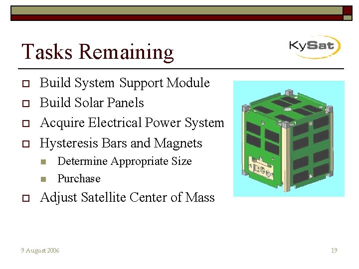 Tasks Remaining o o Build System Support Module Build Solar Panels Acquire Electrical Power