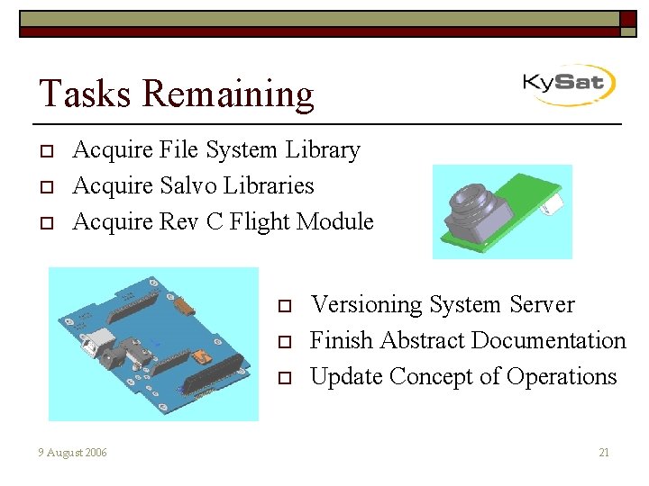 Tasks Remaining o o o Acquire File System Library Acquire Salvo Libraries Acquire Rev