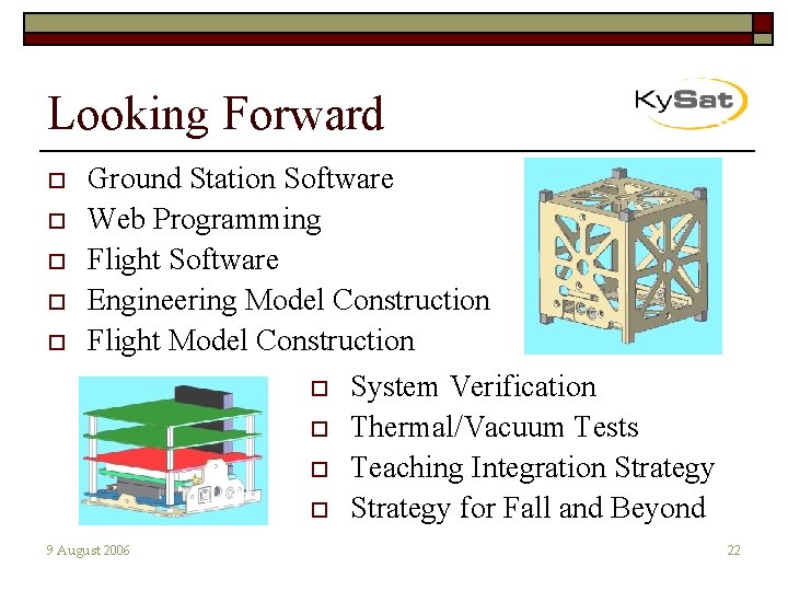 Looking Forward o o o Ground Station Software Web Programming Flight Software Engineering Model