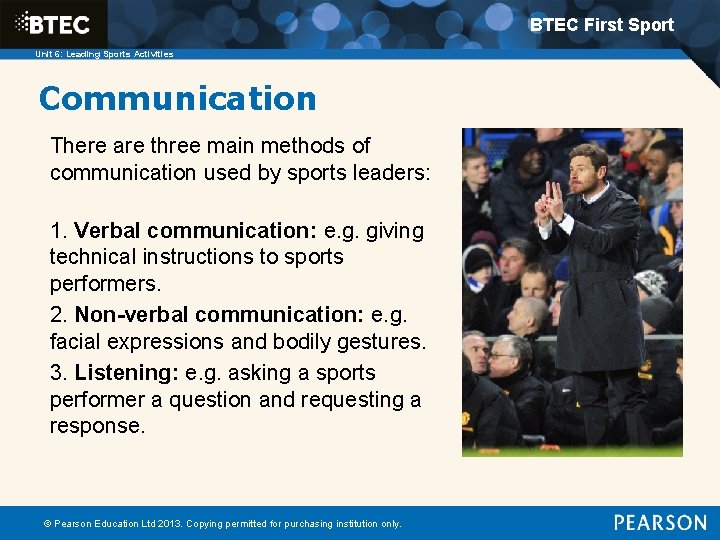 BTEC First Sport Unit 6: Leading Sports Activities Communication There are three main methods