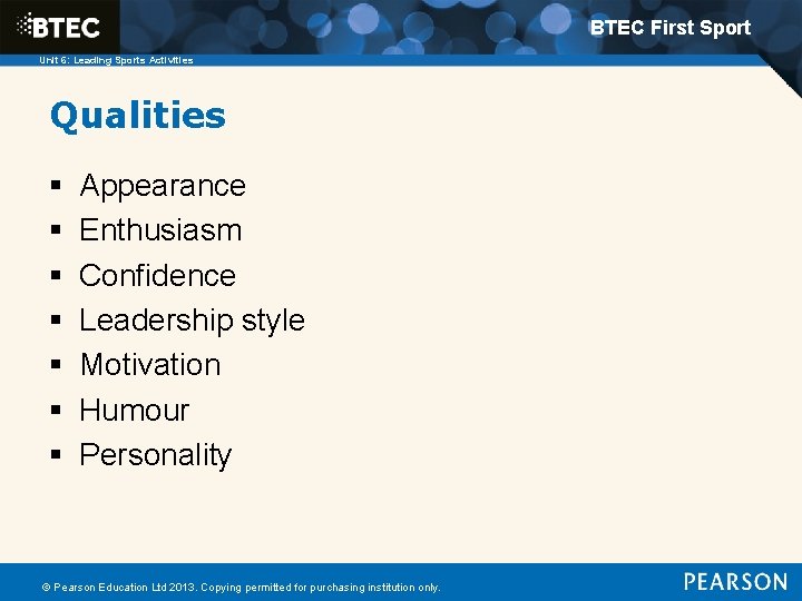 BTEC First Sport Unit 6: Leading Sports Activities Qualities § § § § Appearance