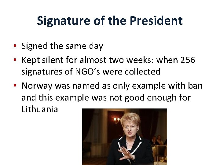 Signature of the President • Signed the same day • Kept silent for almost