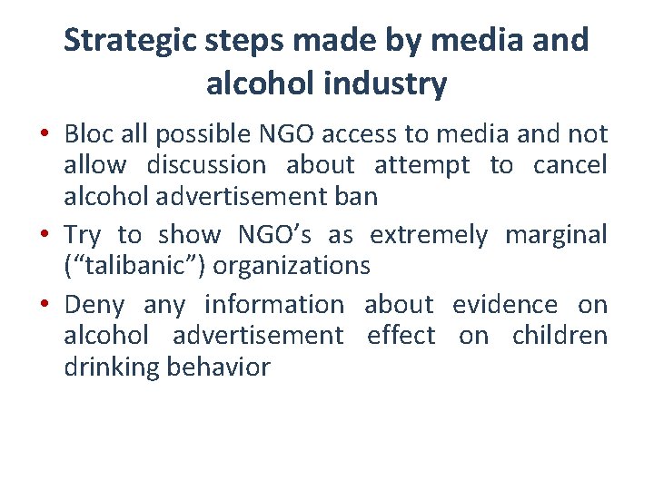 Strategic steps made by media and alcohol industry • Bloc all possible NGO access