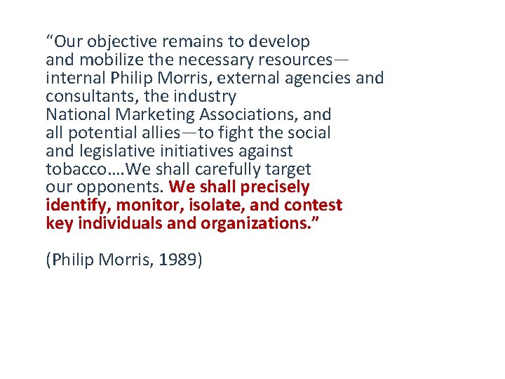 “Our objective remains to develop and mobilize the necessary resources— internal Philip Morris, external