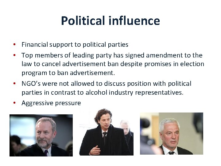 Political influence • Financial support to political parties • Top members of leading party