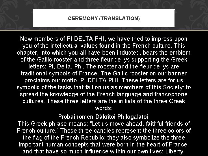 CEREMONY (TRANSLATION) New members of PI DELTA PHI, we have tried to impress upon