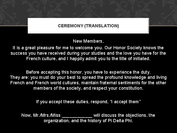 CEREMONY (TRANSLATION) New Members, It is a great pleasure for me to welcome you.