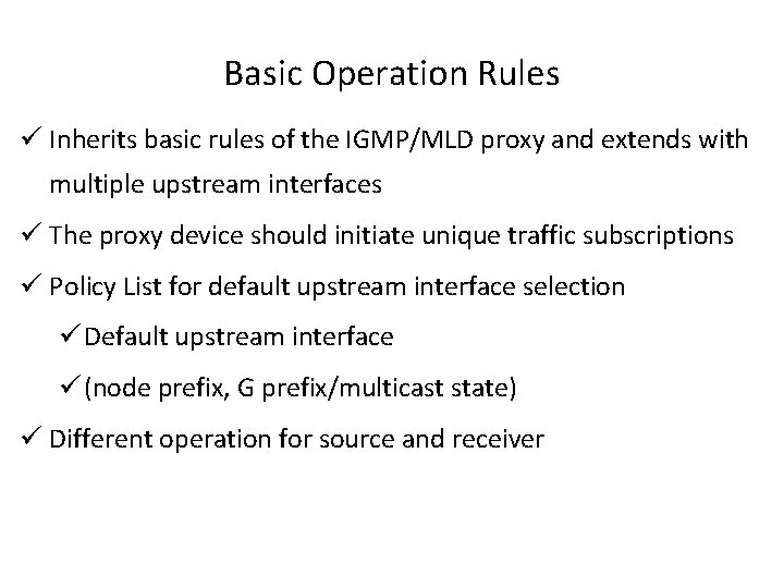 Basic Operation Rules ü Inherits basic rules of the IGMP/MLD proxy and extends with