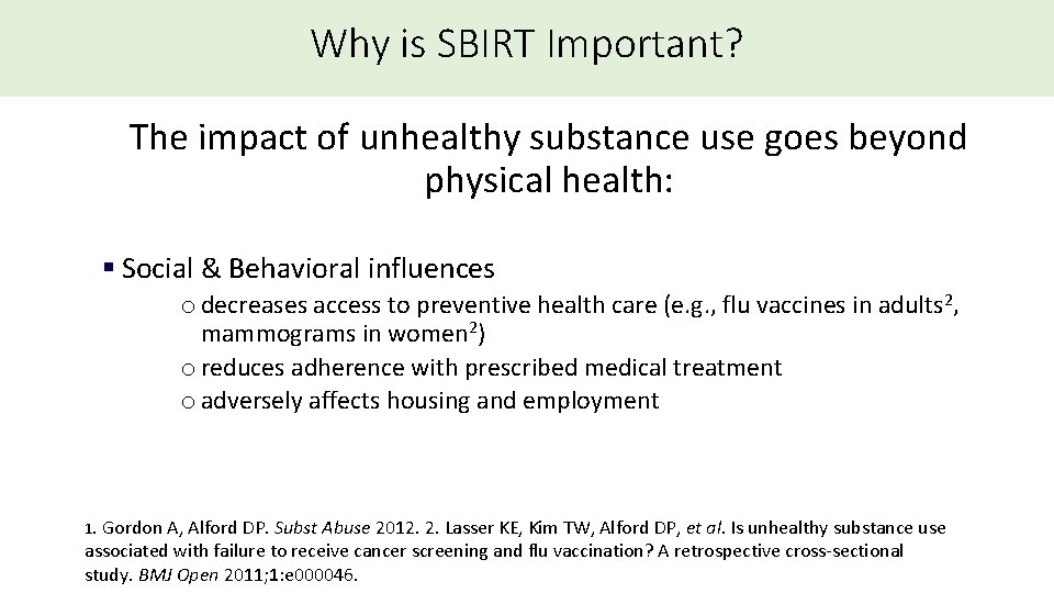 Why is SBIRT Important? The impact of unhealthy substance use goes beyond physical health: