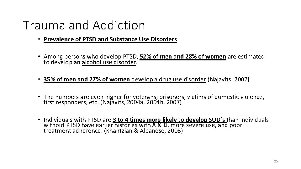 Trauma and Addiction • Prevalence of PTSD and Substance Use Disorders • Among persons