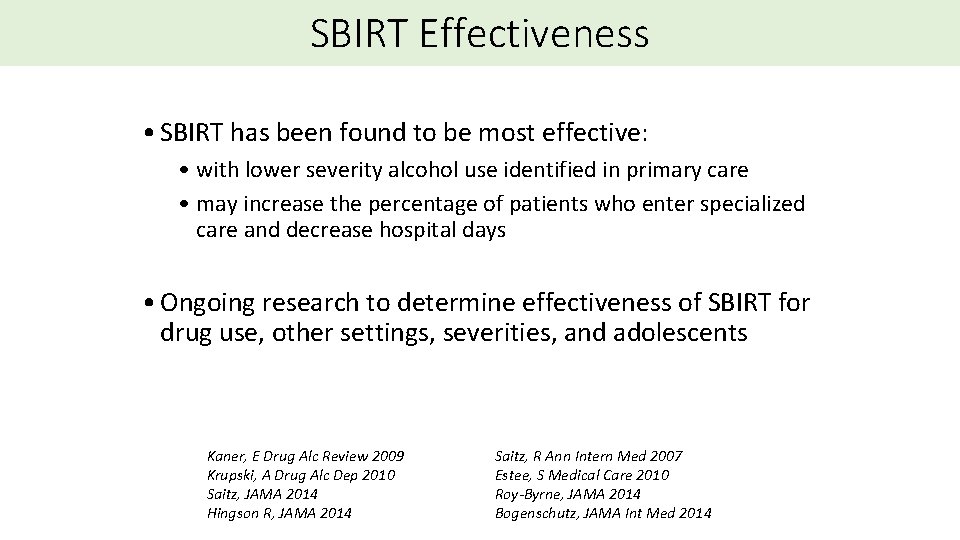 SBIRT Effectiveness • SBIRT has been found to be most effective: • with lower