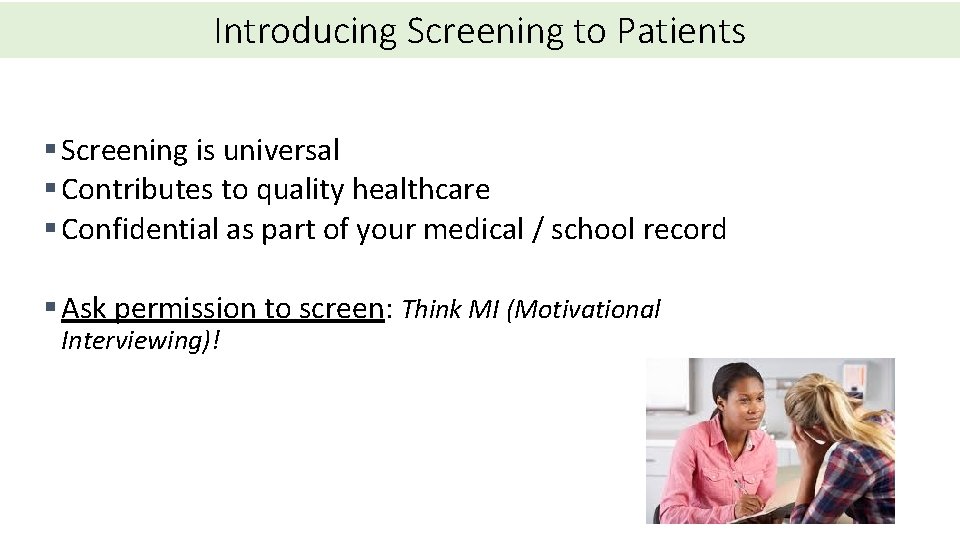 Introducing Screening to Patients § Screening is universal § Contributes to quality healthcare §