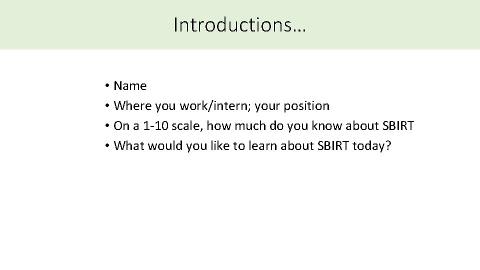 Introductions… • Name • Where you work/intern; your position • On a 1 -10