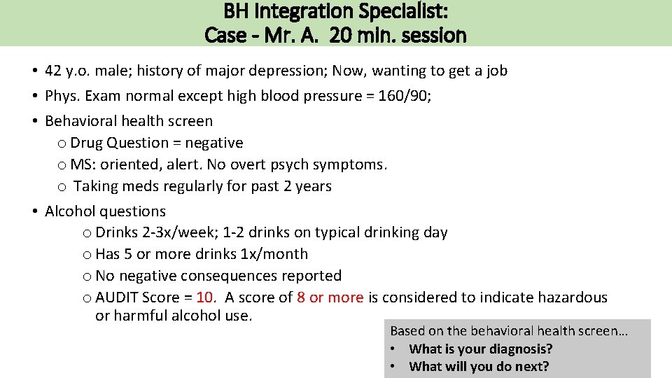 BH Integration Specialist: Case - Mr. A. 20 min. session • 42 y. o.