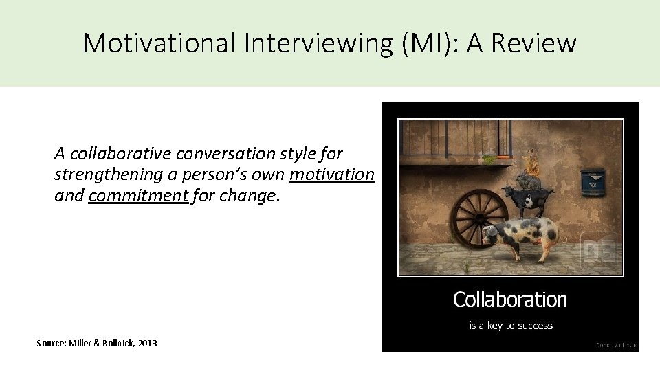 Motivational Interviewing (MI): A Review A collaborative conversation style for strengthening a person’s own