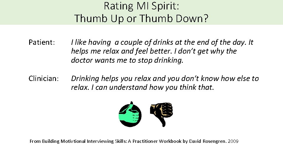Rating MI Spirit: Thumb Up or Thumb Down? Patient: I like having a couple