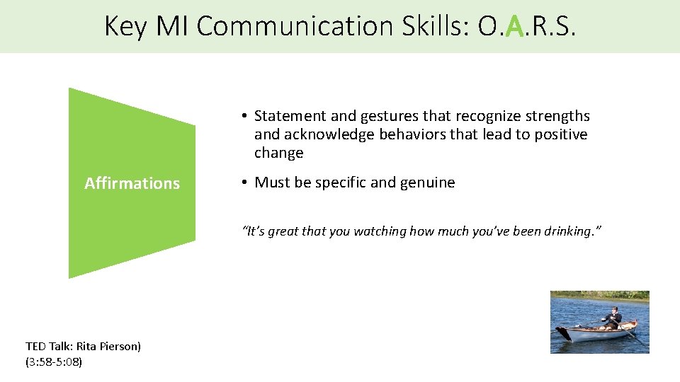 Key MI Communication Skills: O. A. R. S. • Statement and gestures that recognize