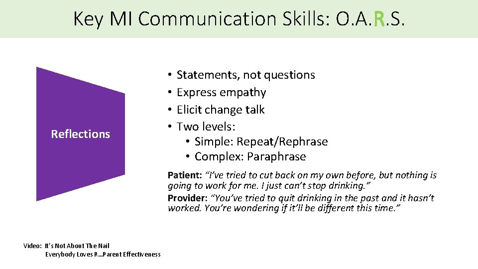 Key MI Communication Skills: O. A. R. S. Reflections • • Statements, not questions