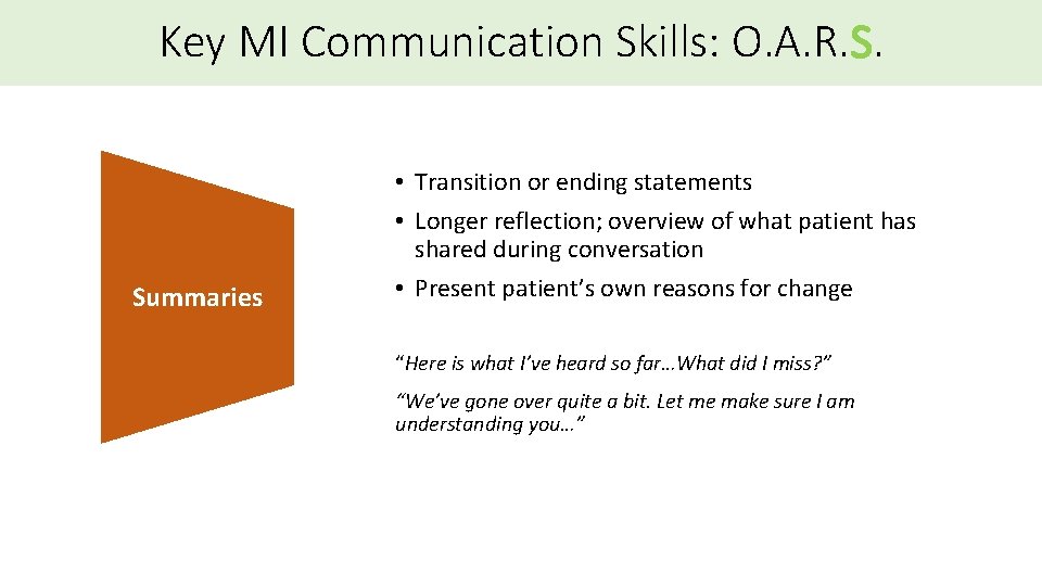 Key MI Communication Skills: O. A. R. S. Summaries • Transition or ending statements