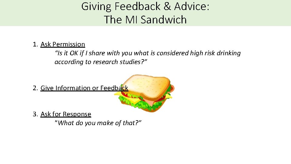 Giving Feedback & Advice: The MI Sandwich 1. Ask Permission “Is it OK if