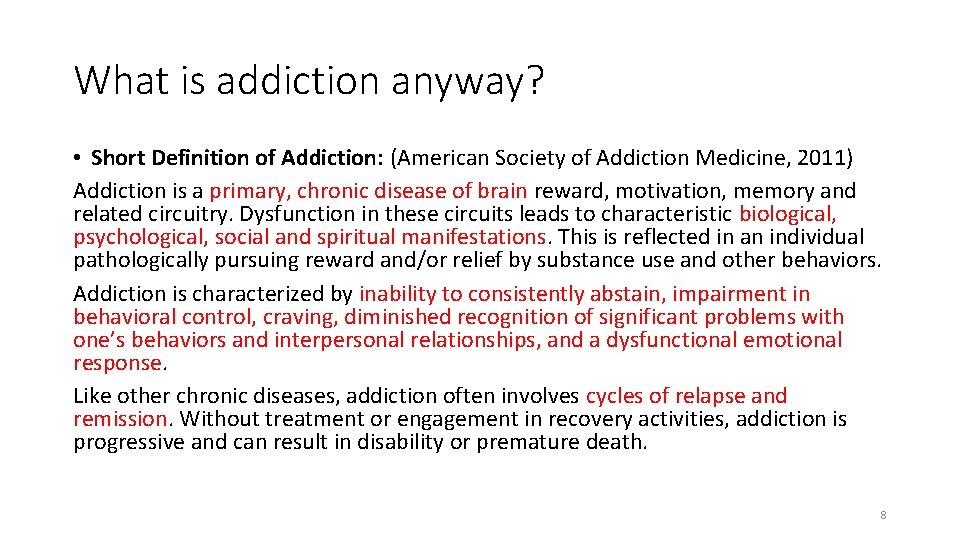 What is addiction anyway? • Short Definition of Addiction: (American Society of Addiction Medicine,