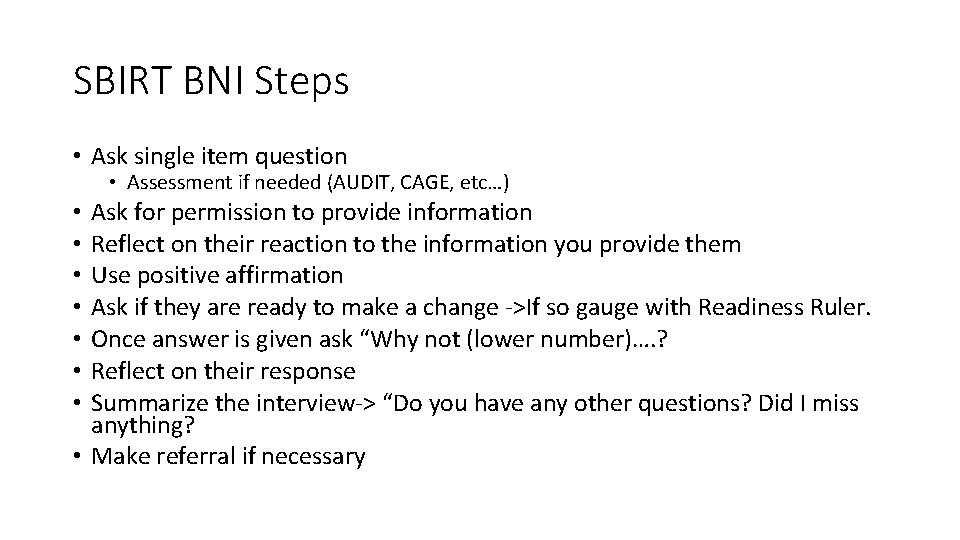 SBIRT BNI Steps • Ask single item question • Assessment if needed (AUDIT, CAGE,